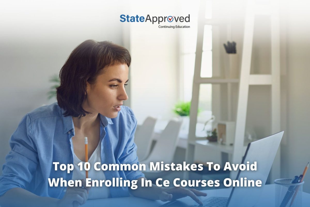 Top 10 Common Mistakes to Avoid When Enrolling in CE Courses Online